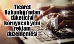 Aldatıcı reklamlara sıkı denetim: Yeni kurallar 1 Ağustos'ta başlıyor