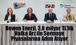 Bewen Enerji, 3,8 milyar TL'lik Halka Arz ile Sermaye Piyasalarına Adım Atıyor