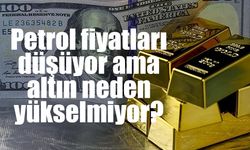 Petrol fiyatları sert düştü! Altın neden yükselmedi?