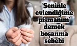 'Seninle evlendiğime pişmanım' sözü Yargıtay'a göre boşanmada kusur sayıldı