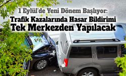 1 Eylül'de Yeni Dönem Başlıyor: Trafik Kazalarında Hasar Bildirimi Tek Merkezden Yapılacak