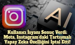 Meta’dan Geri Adım: Instagram’da Rıza Dışı Yapay Zeka Dönemi Başlamadan Bitti!