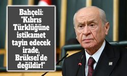 Bahçeli: "Kıbrıs Türklüğüne istikamet tayin edecek irade, Brüksel’de değildir!"