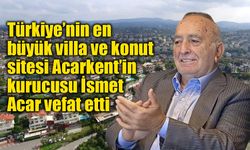 İsmet Acar Vefat Etti: Acarkent’in Mimarı İsmet Acar Kimdir, Neden Öldü?