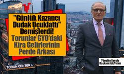 Torunlar GYO Günde Ne Kadar Kira Kazanıyor? Gündem Olan Rakamların Aslı Ne?