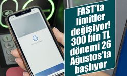 FAST’ta yeni dönem: İşlem limiti 300 bin TL’ye yükseliyor