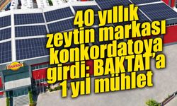 BAKTAT Zeytin’e 1 yıllık kesin mühlet: Baklan ailesinin 40 yıllık gıda serüveninde kritik dönem