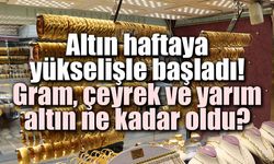 Altın haftaya yükselişle başladı! Gram, çeyrek ve yarım altın ne kadar oldu?