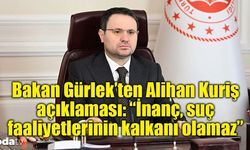 Bakan Gürlek’ten Alihan Kuriş açıklaması: “İnanç, suç faaliyetlerinin kalkanı olamaz”