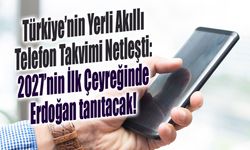 Türkiye’nin Yerli Akıllı Telefon Takvimi Netleşti: 2027’nin İlk Çeyreğinde Erdoğan tanıtacak!