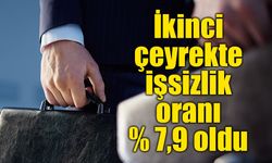 İkinci çeyrekte işsizlik oranı yüzde 7,9 oldu