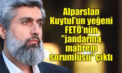 Alparslan Kuytul'un yeğeni FETÖ'nün "jandarma mahrem sorumlusu" çıktı