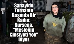 Sanayide Tornanın Başında Bir Kadın: Nursena, “Mesleğin Cinsiyeti Yok” Diyor