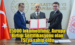 Bakan Uraloğlu: "E5000 lokomotifimiz, Avrupa Birliği Sertifikasyonu olan TSI'ya sahip oldu"