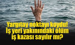 Yargıtay'dan iş kazalarına dair emsal karar