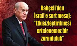 Bahçeli’den İsrail’e sert mesaj: “Etkisizleştirilmesi ertelenemez bir zorunluluk”