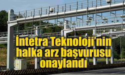 İntetra Teknoloji’nin halka arz başvurusu onaylandı