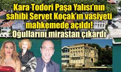 Servet Koçak’ın vasiyeti mahkemede açıldı: Oğullarını mirastan çıkardı