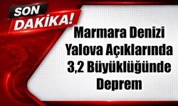 Marmara’da Korkutan Sarsıntı! Yalova Açıklarında Deprem