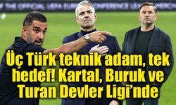İsmail Kartal, Okan Buruk ve Arda Turan Şampiyonlar Ligi sahnesinde