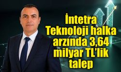 İntetra Teknoloji halka arzına yoğun talep