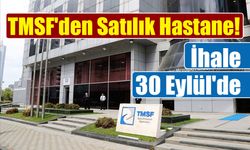 TMSF yönetimindeki Güney Hastanesi satışa çıkıyor: İhale tarihi belli oldu