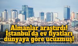 İstanbul’da ev fiyatları diğer ülkelere göre ucuzmuş! Raporun sonucu şaşırttı