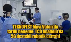 TEKNOFEST Mavi Vatan'da tarihi deneme: TCG Anadolu'da 5G destekli robotik cerrahi