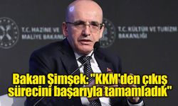 Bakan Şimşek: "KKM'den çıkış sürecini başarıyla tamamladık"