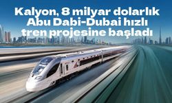 Abu Dabi-Dubai hızlı treninde Türk imzası: Kalyon projede yapım çalışmalarına başladı