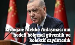 Erdoğan: Mekke Anlaşması’nın hedefi bölgesel güvenlik ve kolektif caydırıcılık