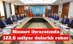 Hizmet ihracatında 122,6 milyar dolarlık rekor