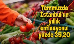 Temmuz ayında İstanbul’un yıllık enflasyonu yüzde 35,20 oldu