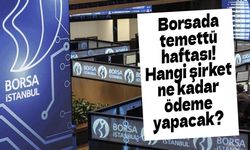 Borsada temettü haftası: 3 şirket yatırımcısına nakit dağıtacak