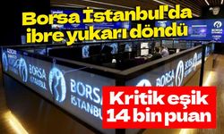 Borsa haftaya yükselişle başladı: Gözler 14 bin puanda