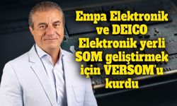 Empa Elektronik ve DEICO Elektronik yerli SOM geliştirmek için VERSOM’u kurdu