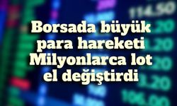 Borsa İstanbul’da şirket ve yatırımcıların pay hareketleri