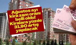 Ağustos ayı kira zam oranı belli oldu! Kiralara yüzde 31,90 artış yapılacak
