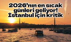 İstanbul'da kavurucu hafta geliyor: Bazı ilçelerde sıcaklık 40 dereceye yaklaşacak