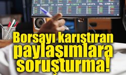 Sosyal medyada borsa paylaşımlarına soruşturma!