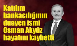 Katılım finansının duayen ismi Osman Akyüz hayatını kaybetti