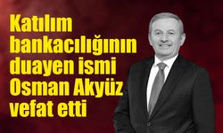 Katılım finansının duayen ismi Osman Akyüz vefat etti