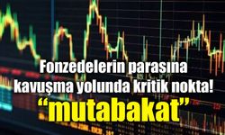 Fonzedelerin parasında kritik aşama: “Hak sahipliği mutabakatı” nedir?