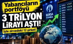 Borsada yabancı payının en yüksek olduğu 12 hisse hangileri?