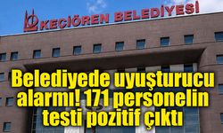 Keçiören Belediyesi’nde uyuşturucu testi alarmı: 171 personelin sonucu pozitif çıktı