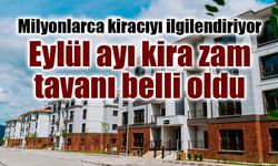 Eylül 2026 kiralara uygulanacak tavan zam oranı belli oldu