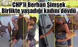 Birlikte yaşadığı kadını döven CHP'li Berhan Şimşek'e uzaklaştırma cezası verildi