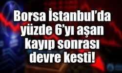 Borsa İstanbul’da sert düşüş! Devre kesici devreye girdi