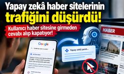 Yapay zekâ haber sitelerinin trafiğini düşürdü! Kullanıcı haber sitesine girmeden cevabı alıp kapatıyor!