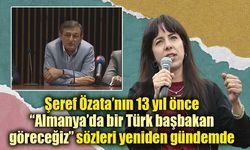 Şeref Özata’nın 13 yıl önce  “Almanya’da bir Türk başbakan göreceğiz” sözleri yeniden gündemde